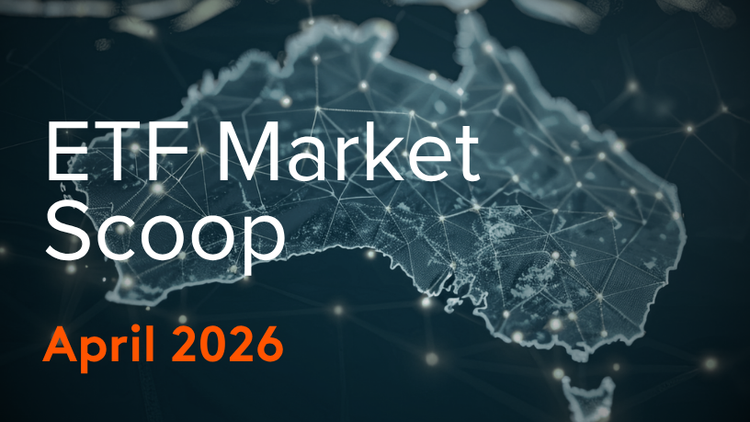 ETF Market Scoop: April 2026